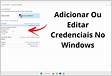 Como Adicionar E Editar Credenciais No Windows 11 e 1